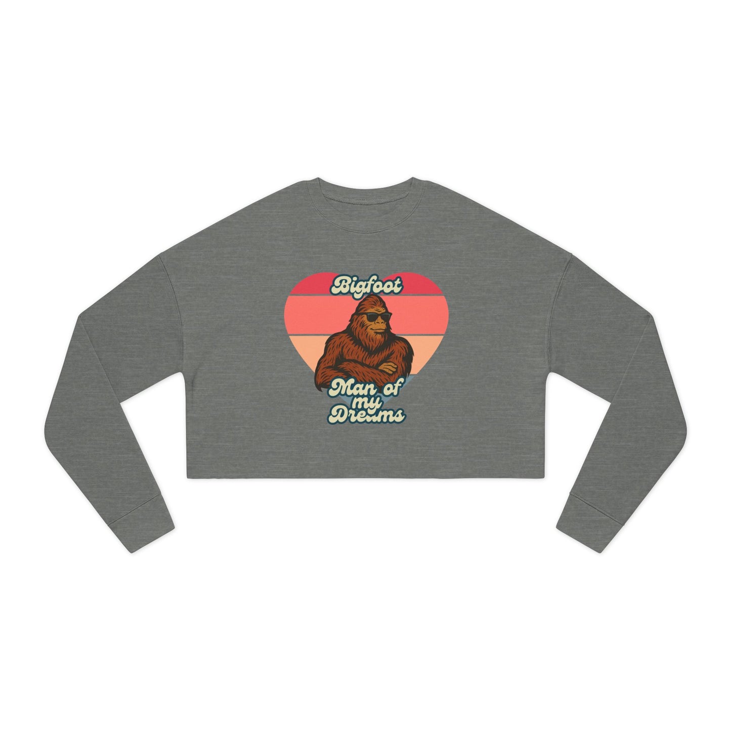 Bigfoot - The Man of my Dreams - Sasquatch Enthusiast Women's Cropped Sweatshirt