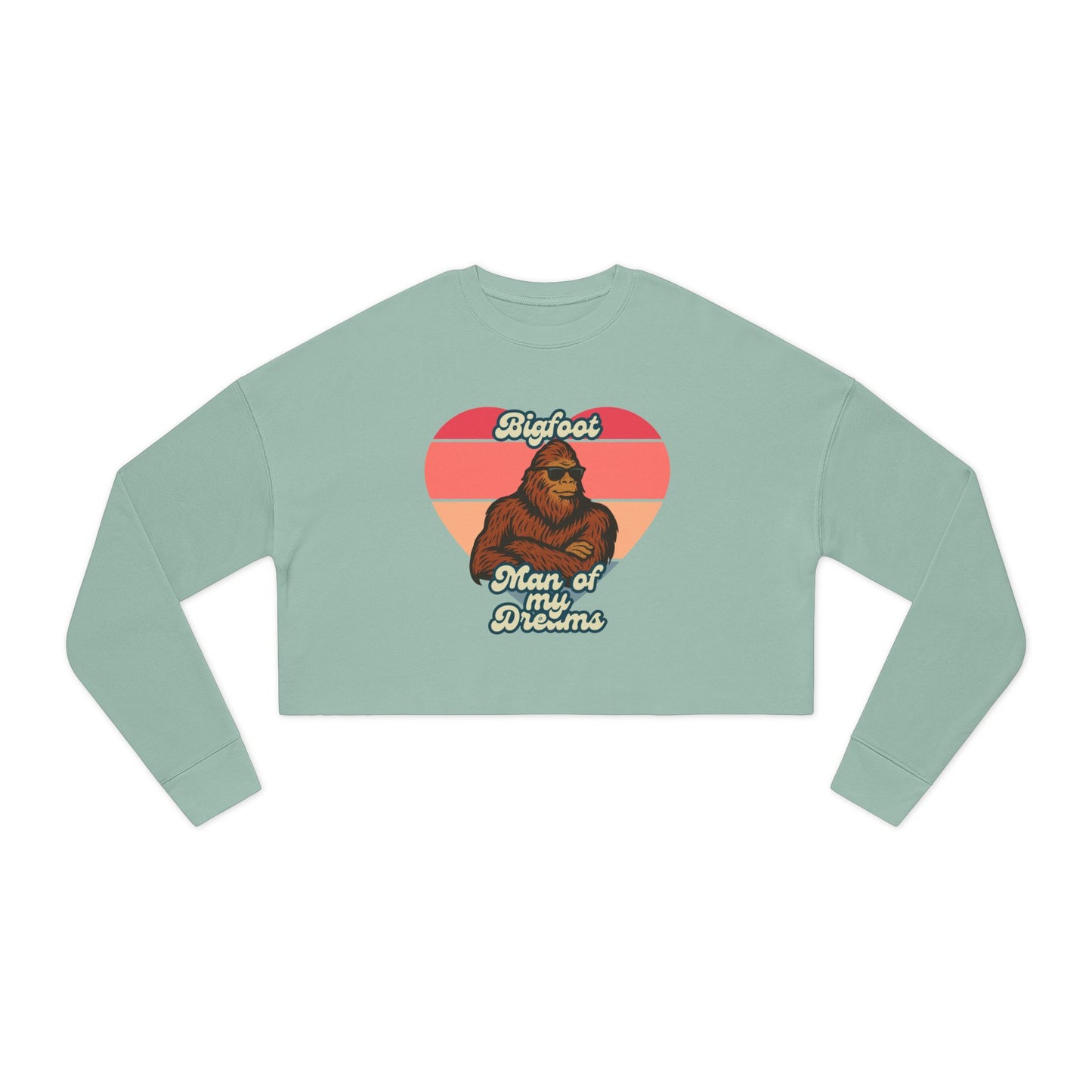 Bigfoot - The Man of my Dreams - Sasquatch Enthusiast Women's Cropped Sweatshirt