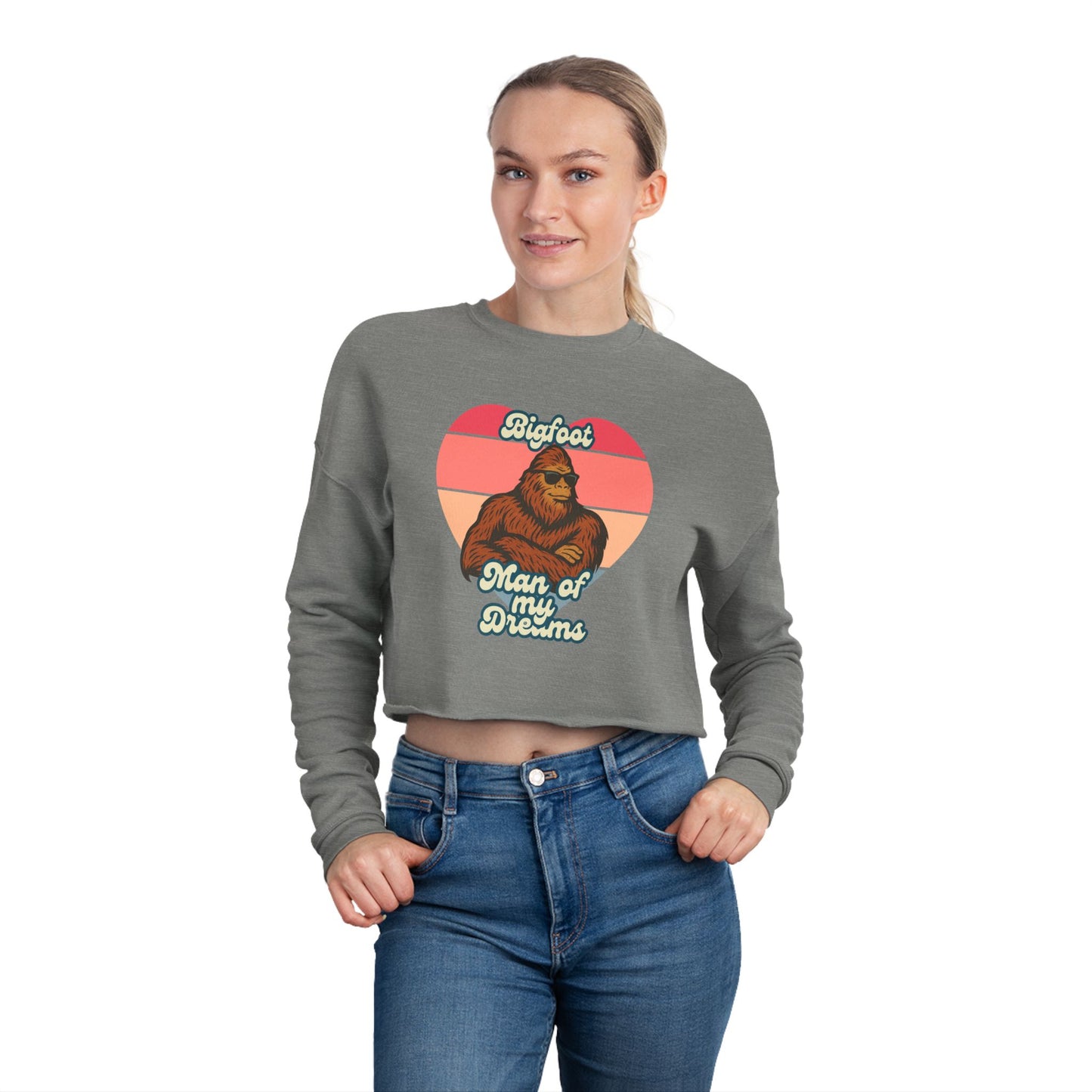 Bigfoot - The Man of my Dreams - Sasquatch Enthusiast Women's Cropped Sweatshirt
