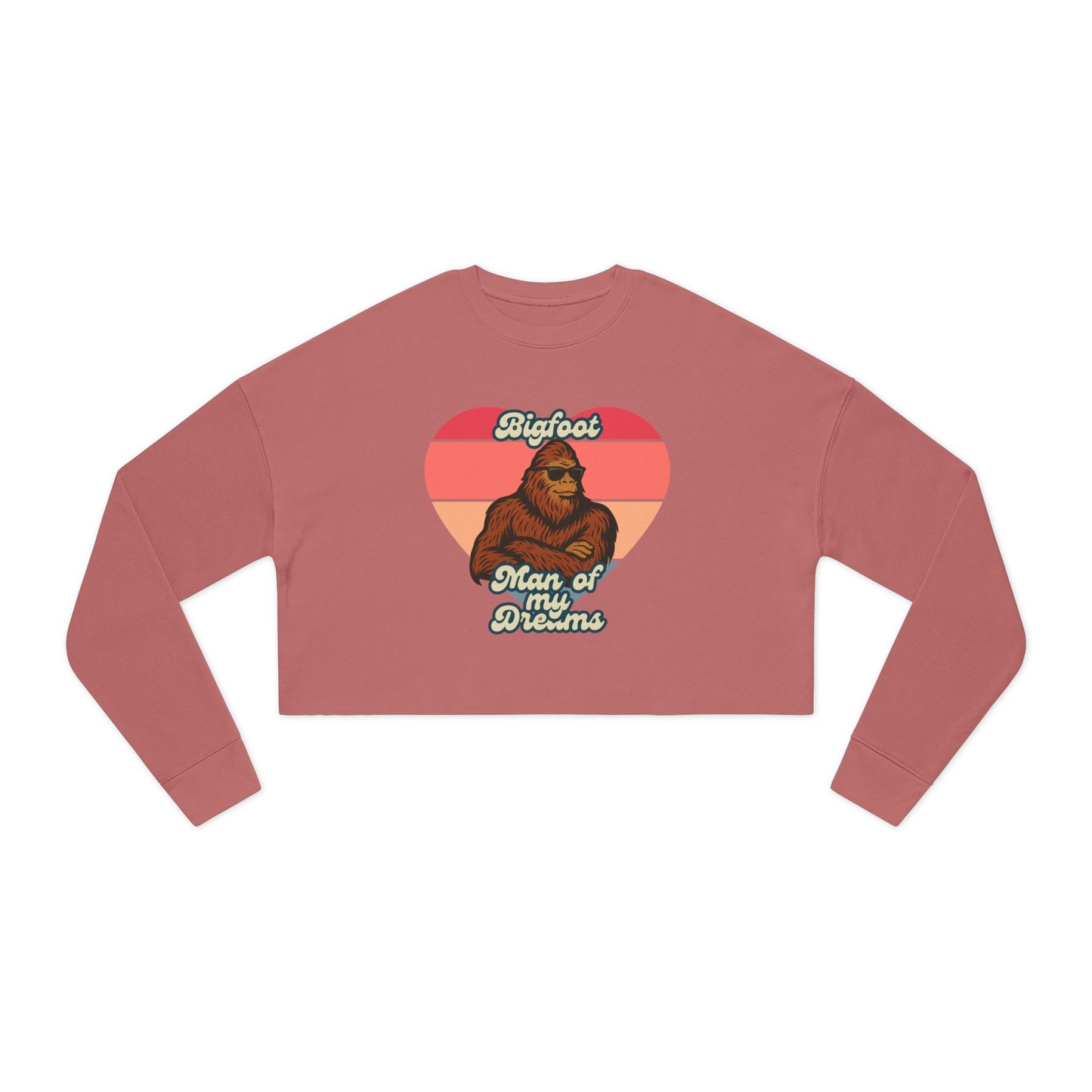 Bigfoot - The Man of my Dreams - Sasquatch Enthusiast Women's Cropped Sweatshirt